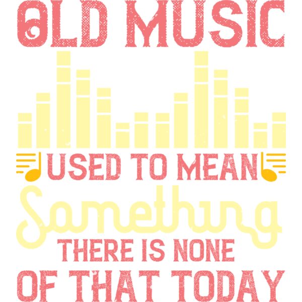 Old music used to mean something  There is none of that today 01 Thumbnail